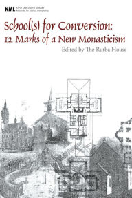 School(s) for Conversion: 12 Marks of a New Monasticism