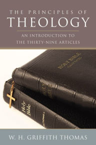 Title: The Principles of Theology, Author: W H Griffith Thomas