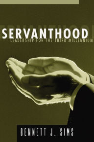 Servanthood: Leadership for the Third Millennium