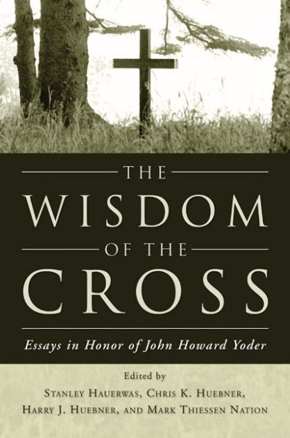 Cross essay honor howard in john wisdom yoder 02 picture