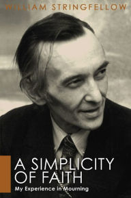 Title: A Simplicity of Faith, Author: William Stringfellow