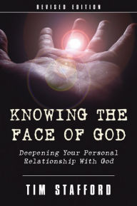 Title: Knowing the Face of God, Revised Edition, Author: Tim Stafford