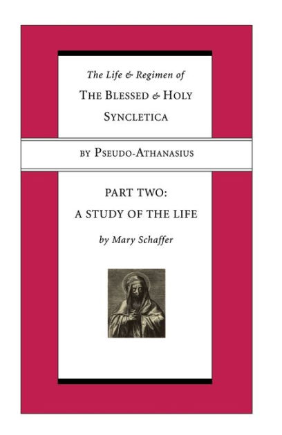 The Life And Regimen Of The Blessed And Holy Syncletica, Part Two By 