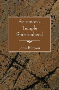 Title: Solomon's Temple Spiritualized, Author: John Bunyan