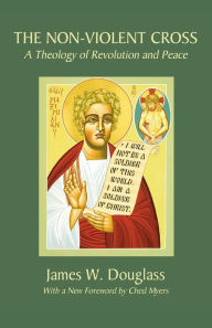 Title: The Non-Violent Cross, Author: James W Douglass