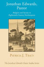 Jonathan Edwards, Pastor: Religion and Society in Eighteenth-Century Northampton