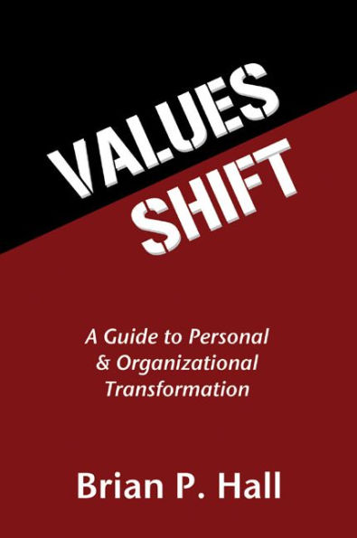 Values Shift: A Guide to Personal and Organizational Transformation