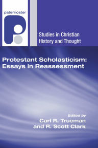 Title: Protestant Scholasticism: Essays in Reassessment, Author: Carl R Trueman