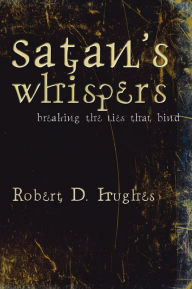 Satan's Whispers: Breaking the Lies That Bind