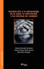Introduccion a la Antropologia de la Salud, la Enfermedad Y Los Sistemas de Cuidados