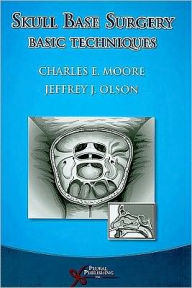 Title: Skull Base Surgery: Basic Techniques, Author: Charles Moore