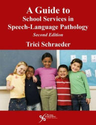 Title: A Guide to School Services in Speech-Language Pathology / Edition 2, Author: Trici Schraeder