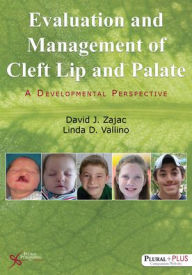 Title: Evaluation and Management of Cleft Lip and Palate, Author: David J. Zajac Ph.D.