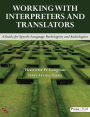 Working With Interpreters and Translators : A Guide for Speech-Language Pathologists and Audiologists