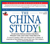 The China Study: The Most Comprehensive Study of Nutrition Ever Conducted and the Startling Implications for Diet, Weight Loss and Long-Term Health
