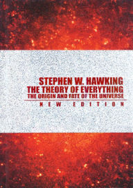 The Theory of Everything: The Origin and Fate of the Universe
