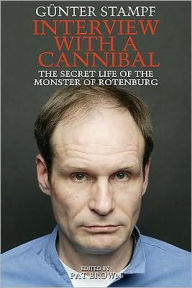 Interview with a Cannibal: The Secret Life of the Monster of Rotenburg
