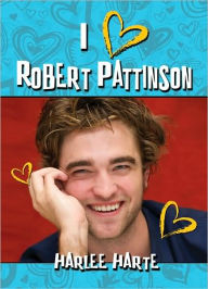 Title: I (Heart) Robert Pattinson, Author: Harlee Harte