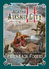 Title: Agatha H. and the Airship City (Girl Genius Series, Book 1), Author: Phil Foglio
