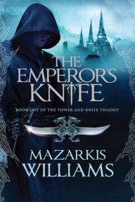 Title: The Emperors Knife: Tower and Knife 2, Author: Mazarkis Williams