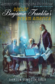 Title: Doctor Benjamin Franklin's Dream America, Author: Damien Lincoln Ober
