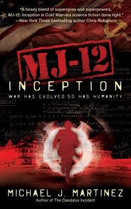 Title: MJ-12: Inception: A MAJESTIC-12 Thriller, Author: Michael J. Martinez