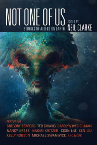 Title: Not One of Us: Stories of Aliens on Earth, Author: Neil Clarke