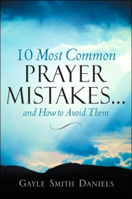 Title: 10 Most Common Prayer Mistakes..., Author: Gayle Smith Daniels