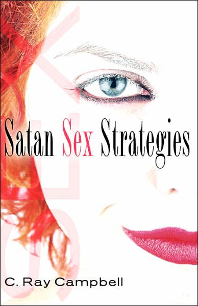 Satan Sex Strategies By C Ray Campbell Paperback Barnes And Noble® 0150