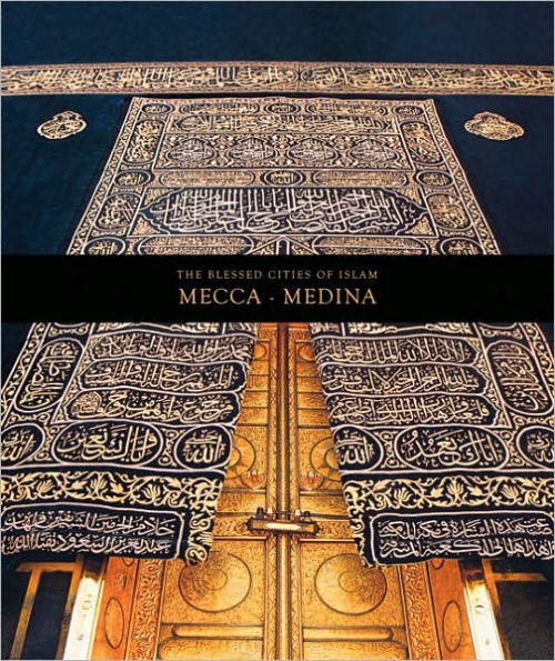 The Blessed Cities of Islam: Mecca-Medina