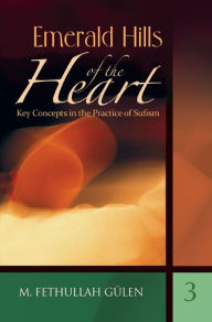 Title: Emerald Hills of the Heart: Key Concepts in the Practice of Sufism, Author: M. Fethullah Gülen