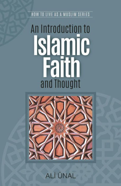 An Introduction to Islamic Faith and Thought: How to Live As A Muslim