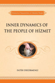 Title: Inner Dynamics of the People of Hizmet, Author: Fatih Degirmenli