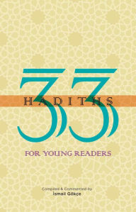 Title: 33 Hadiths for Young Readers, Author: Ismail Gokce