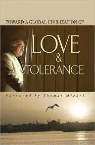 Title: Toward Global Civilization Love Tolerance, Author: M. Fethullah Gülen