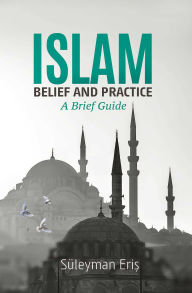 Title: Islam: Belief And Practice, Author: Suleyman Eris