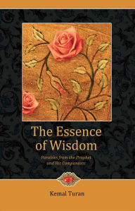 Title: The Essence of Wisdom: Parables from Prophet Muhammad, Author: Kemal Turan