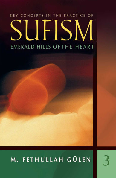 Emerald Hills of the Heart: Key Concepts in the Practice of Sufism