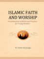 Islamic Faith and Worship: Fundamentals of Belief and Practice for Young Readers