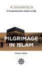 Pilgrimage in Islam: Comprehensive Guide to Hajj