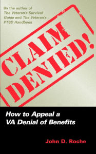 Title: Claim Denied!: How to Appeal a VA Denial of Benefits, Author: John D. Roche