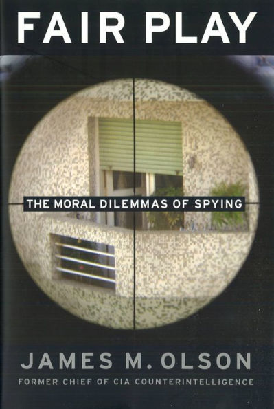 Fair Play: The Moral Dilemmas of Spying / Edition 1