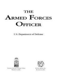 Title: The Armed Forces Officer: 2007 Edition, Author: U.S. Department of Defense