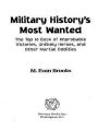 Military History's Most Wanted: The Top 10 Book of Improbable Victories, Unlikely Heroes, and Other Martial Oddities