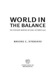 Title: World in the Balance: The Perilous Months of June-October 1940, Author: Brooke C. Stoddard