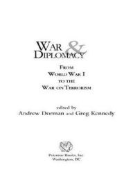 Title: War and Diplomacy: From World War I to the War on Terrorism, Author: Andrew Dorman