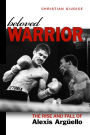 Beloved Warrior: The Rise and Fall of Alexis Arguello