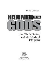 Title: Hammer of the Gods: The Thule Society and the Birth of Nazism, Author: David Luhrssen