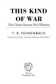 Title: This Kind of War: The Classic Korean War History - Fiftieth Anniversary Edition, Author: T. R. Fehrenbach