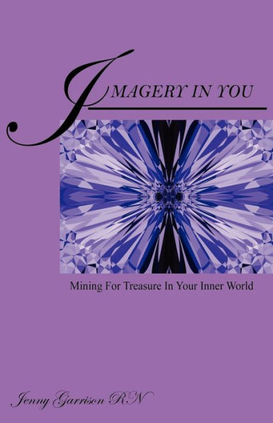 Imagery In You: Mining For Treasure In Your Inner World